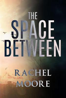 The Space Between - Rachel Moore