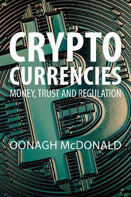 Cryptocurrencies: Money, Trust and Regulation - 
