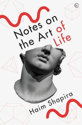 Notes on the Art of Life - Haim Shapira