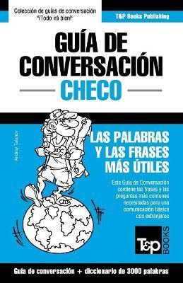 Guía de Conversación Español-Checo y vocabulario temático de 3000 palabras - Andrey Taranov