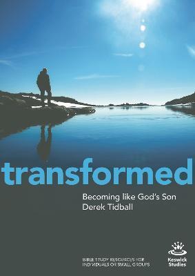 Transformed: Becoming Like God's Son - Derek Tidball
