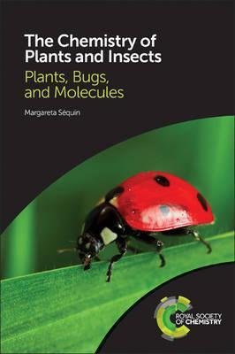The Chemistry of Plants and Insects: Plants, Bugs, and Molecules - Margareta Séquin