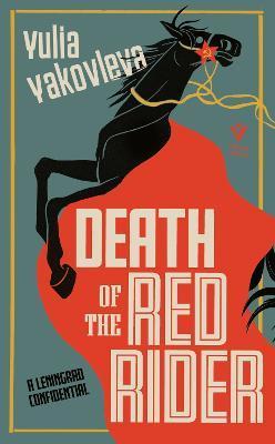 Death of the Red Rider: A Leningrad Confidential - Yulia Yakovleva