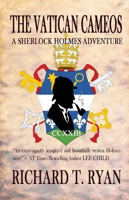 The Vatican Cameos: A Sherlock Holmes Adventure - Richard T. Ryan