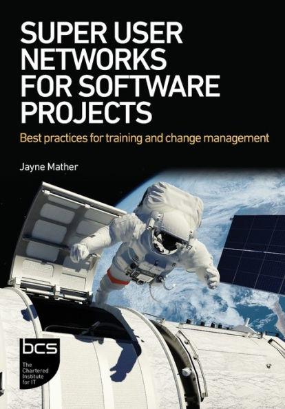 Super User Networks for Software Projects: Best practices for training and change management - Jayne Mather