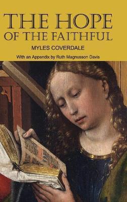 The Hope of the Faithful, with an Appendix by R. Magnusson Davis - Myles Coverdale