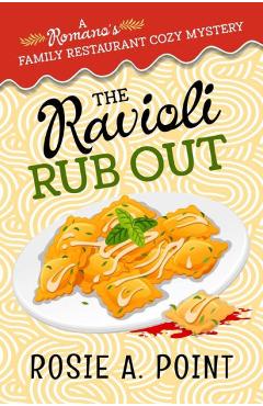 Coperta cărții 'The Ravioli Rub Out: A culinary cozy mystery - Rosie A. Point'