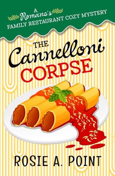 The Cannelloni Corpse: A small town cozy mystery - Rosie A. Point