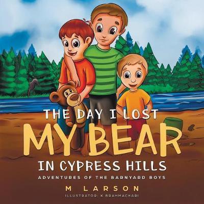 The Day I Lost My Bear In Cypress Hills - M. Larson