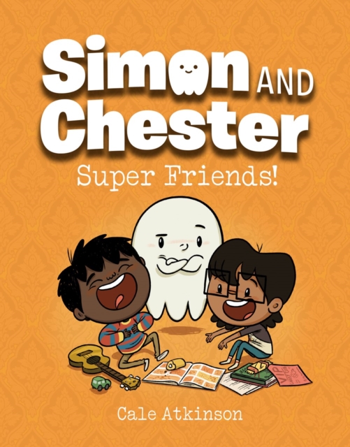 Super Friends! (Simon and Chester Book #4) - Cale Atkinson