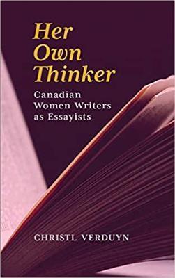 Her Own Thinker: Canadian Women Writers as Essayists Volume 81 - Christl Verduyn