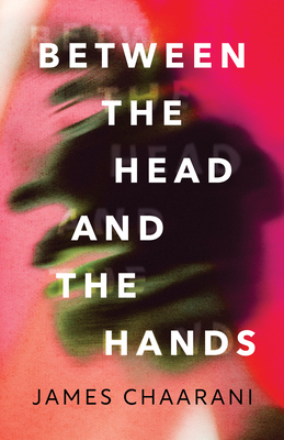 Between the Head and the Hands - James Chaarani