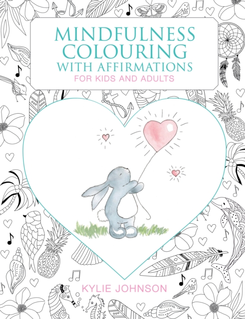 The Mindfulness Coloring with Affirmations: For Kids and Adults - Kylie Johnson