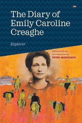 Coperta cărții 'The Diary of Emily Caroline Creaghe, Explorer - Peter Monteath'