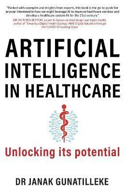 Artificial Intelligence in Healthcare: Unlocking its Potential - Janak Gunatilleke