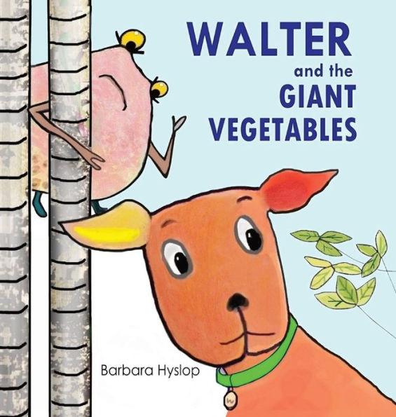 Walter and the Giant Vegetables - Barbara Hyslop