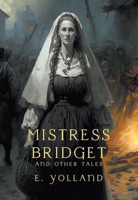 Mistress Bridget and Other Tales - E. Yolland