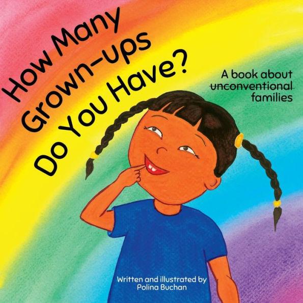How Many Grown-ups Do You Have?: A Book about Unconventional Families - Polina Buchan