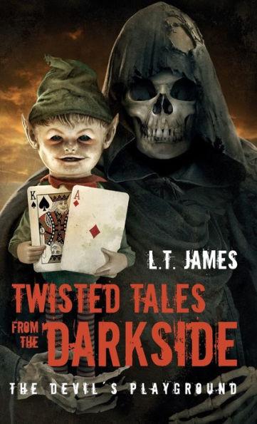 Twisted Tales from the Darkside - The Devil's Playground - L. T. Lynn James