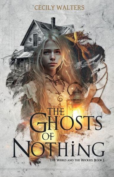 The Ghosts of Nothing - Cecily Walters