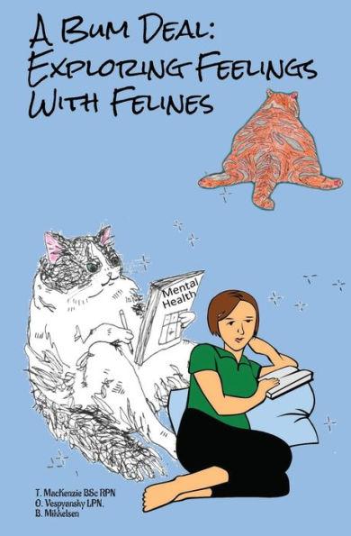A Bum Deal: Exploring Feelings with Felines - Tammy K. Mackenzie