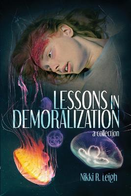 Lessons in Demoralization - Nikki R. Leigh