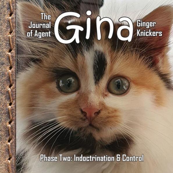 The Journal of Agent Gina Ginger Knickers, Phase Two: Indoctrination & Control - Linda Deane