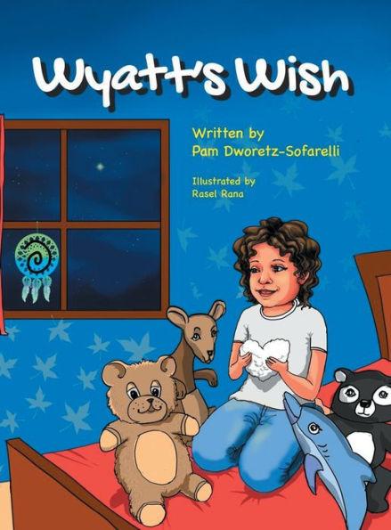 Wyatt's Wish - Pam Dworetz-sofarelli