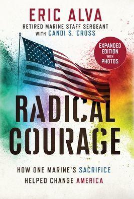 Radical Courage: How One Marine's Sacrifice Helped Change America - Eric Alva
