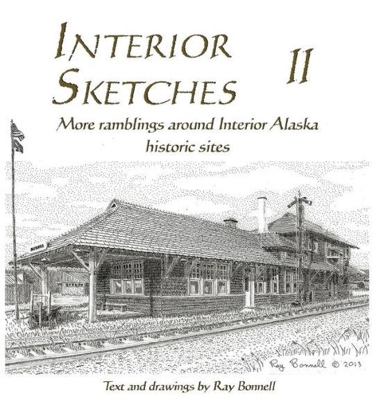 Interior Sketches II: More ramblings around Interior Alaska historic sites - Ray Bonnell