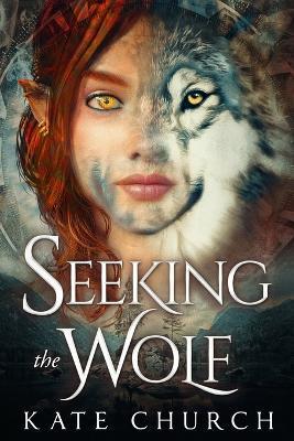 Seeking the Wolf - Kate Church
