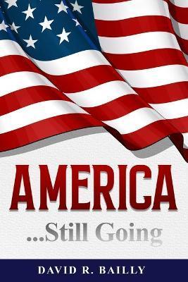 America...Still Going - David R. Bailly
