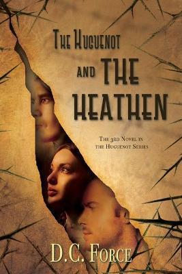 The Huguenot and the Heathen - D. C. Force