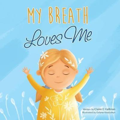 My Breath Loves Me - Claire E. Hallinan
