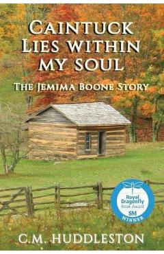 Coperta cărții 'Caintuck Lies Within My Soul: The Jemima Boone Story - C. M. Huddleston'