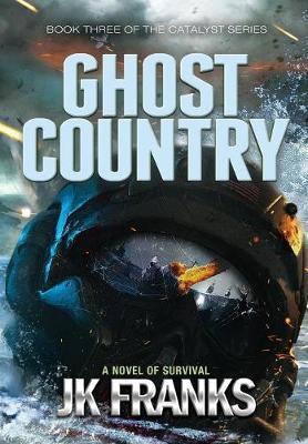 Ghost Country: Catalyst Book 4 - Jk Franks