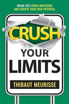 Crush Your Limits: Break Free From Limitations and Achieve Your True Potential - Mike Pettigrew