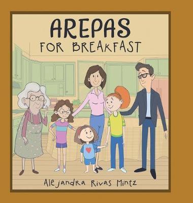 Arepas for Breakfast - Alejandra Rivas Mintz