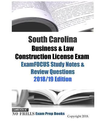 South Carolina Business & Law Construction License Exam ExamFOCUS Study Notes & Review Questions - Examreview