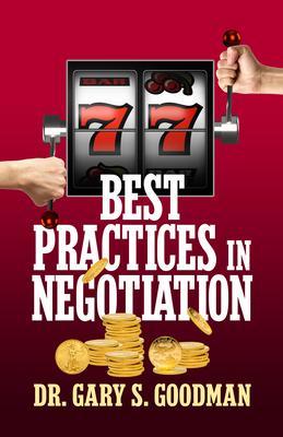 77 Best Practices in Negotiation - Gary S. Goodman