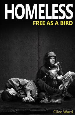 Homeless Free As A Bird - Clive Ward