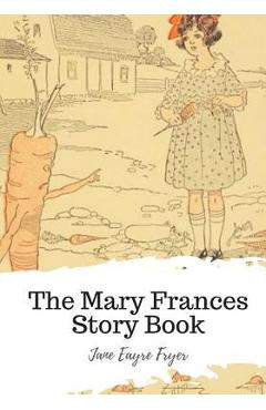 Coperta cărții 'The Mary Frances Story Book - Jane Eayre Fryer'
