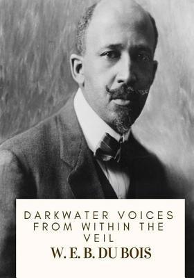 Darkwater Voices from Within the Veil - W. E. B. Du Bois