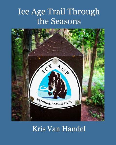 Ice Age Trail Through the Seasons - Kris Van Handel
