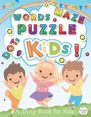 Words Puzzle Maze Activity Book for Kids Ages 4-8: Coloring, Dot to Dot, Mazes, Puzzle Games, Numbers and More for Ages 4-8 (Fun Activities for Kids) - Kiddie Coloring Books