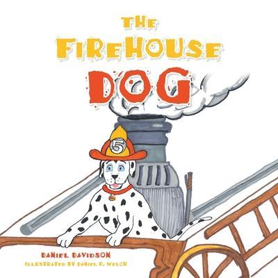 The Firehouse Dog - Daniel Davidson