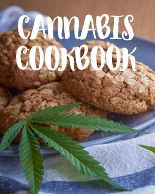 Cannabis Cookbook: Marijuana Recipe Book to Write In Your Weed-Infused Recipes - Cannabis Cookbooks