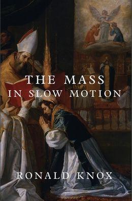 The Mass in Slow Motion - Ronald Knox