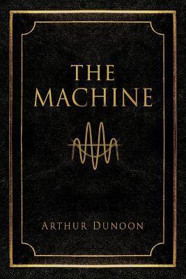 Coperta cărții 'The Machine - Arthur Dunoon'