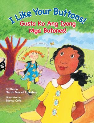 I Like Your Buttons! / Gusto Ko Ang Iyong Mga Butones!: Babl Children's Books in Tagalog and English - Sarah Lamstein